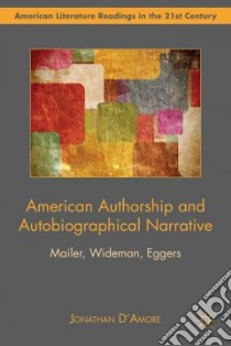 American Authorship and Autobiographical Narrative libro in lingua di D'Amore Jonathan