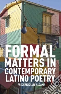 Formal Matters in Contemporary Latino Poetry libro in lingua di Aldama Frederick Luis