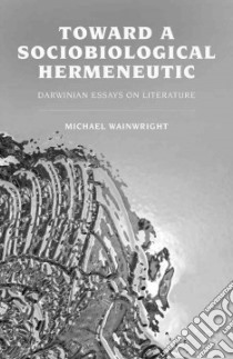 Toward a Sociobiological Hermeneutic libro in lingua di Wainwright Michael
