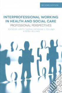 Interprofessional Working in Health and Social Care libro in lingua di Thomas Judith (EDT), Pollard Katherine C. (EDT), Sellman Derek (EDT)