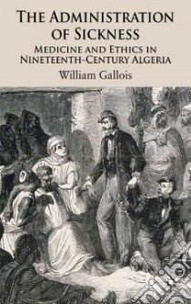 The Administration of Sickness libro in lingua di Gallois William