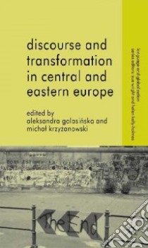 Discourse and Transformation in Central and Eastern Europe libro in lingua di Galasinska Aleksandra (EDT), Krzyzanowski Michal (EDT)