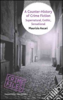 A Counter-history of Crime Fiction libro in lingua di Ascari Maurizio