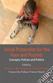 Social Protection for the Poor and Poorest libro in lingua di Barrientos Armando, Hulme David