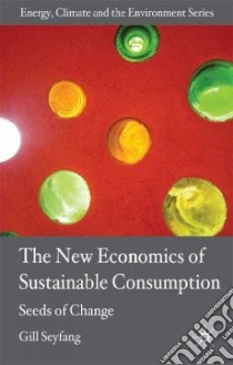 The New Economics of Sustainable Consumption libro in lingua di Seyfang Gill, Elliott David (EDT)