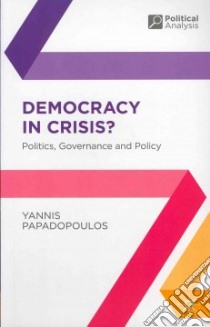 Democracy in Crisis? libro in lingua di Papadopoulos Yannis