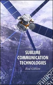 Sublime Communication Technologies libro in lingua di Giblett Rod