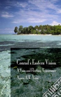 Conrad's Eastern Vision libro in lingua di Yeow Agnes S. K.