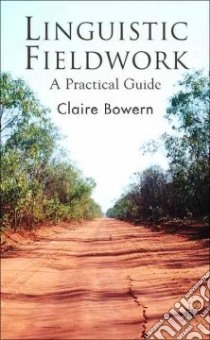 Linguistic Fieldwork libro in lingua di Bowern Claire