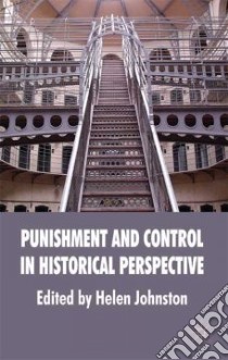 Punishment and Control in Historical Perspective libro in lingua di Johnston Helen (EDT)