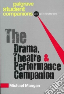 The Drama, Theatre & Performance Companion libro in lingua di Mangan Michael
