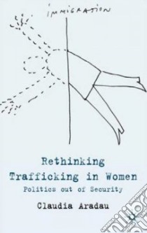 Rethinking Trafficking in Women libro in lingua di Aradau Claudia