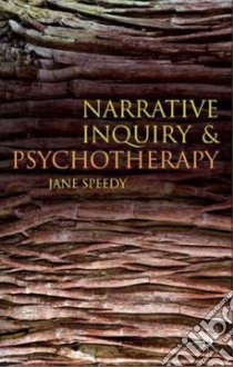 Narrative Inquiry and Psychotherapy libro in lingua di Speedy Jane