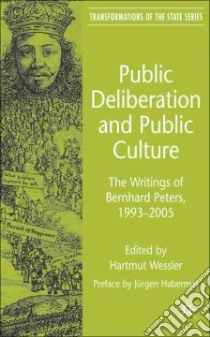 Public Deliberation and Public Culture libro in lingua di Wessler Hartmut (EDT), Habermas Jurgen (FRW), Tribe Keith (TRN)