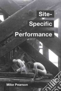 Site-Specific Performance libro in lingua di Pearson Mike
