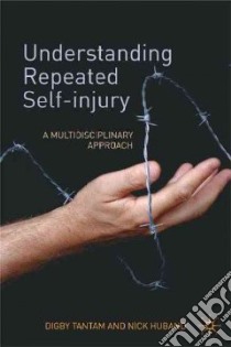Understanding Repeated Self-Injury libro in lingua di Tantam Digby, Huband Nick