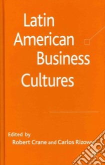 Latin American Business Cultures libro in lingua di Crane Robert (EDT), Rizowy Carlos (EDT)