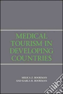 Medical Tourism in Developing Countries libro in lingua di Bookman Milica Zarkovic, Bookman Karla R.