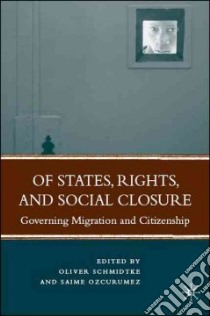 Of States, Rights, and Social Closure libro in lingua di Schmidtke Oliver (EDT), Ozcurumez Saime (EDT)
