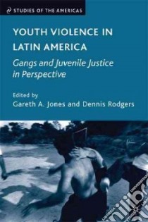 Youth Violence in Latin America libro in lingua di Jones Gareth A. (EDT), Rodgers Dennis (EDT)