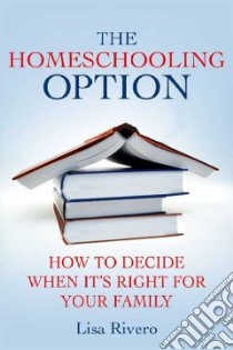 The Homeschooling Option libro in lingua di Rivero Lisa