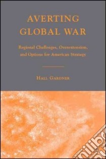 Averting Global War libro in lingua di Gardner Hall