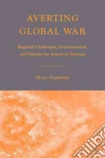 Averting Global War libro in lingua di Gardner Hall
