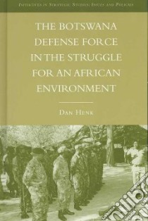 The Botswana Defense Force in the Struggle for an African Environment libro in lingua di Henk Dan