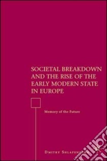 Societal Breakdown and the Rise of the Early Modern State in Europe libro in lingua di Shlapentokh Dmitry