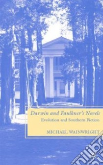 Darwin and Faulkner's Novels libro in lingua di Wainwright Michael