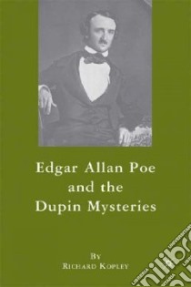 Edgar Allan Poe and the Dupin Mysteries libro in lingua di Kopley Richard