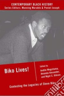 Biko Lives! libro in lingua di Mngxitama Andile (EDT), Alexander Amanda (EDT), Gibson Nigel C. (EDT)