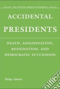 Accidental Presidents libro in lingua di Abbott Philip