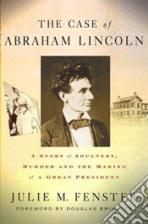 The Case of Abraham Lincoln libro in lingua di Fenster Julie M., Brinkley Douglas (FRW)