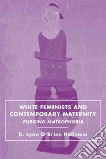White Feminists and Contemporary Maternity libro in lingua di Hallstein D. Lynn O'Brien (EDT)