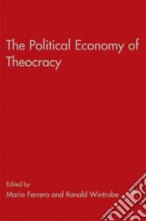 The Political Economy of Theocracy libro in lingua di Ferrero Mario (EDT), Wintrobe Ronald (EDT)