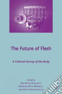 The Future of Flesh libro in lingua di Detsi-Diamanti Zoe (EDT), Kitsi-Mitakou Katerina (EDT), Yiannopoulou Effie (EDT)
