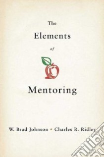 The Elements of Mentoring libro in lingua di Johnson W. Brad, Ridley Charles R.