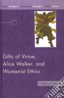 Gifts of Virtue, Alice Walker, and Womanist Ethics libro in lingua di Harris Melanie L.