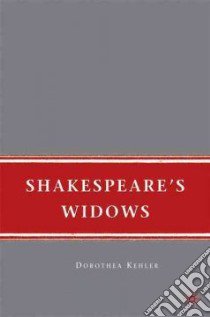 Shakespeare's Widows libro in lingua di Kehler Dorothea