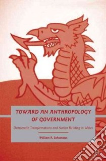 Toward an Anthropology of Government libro in lingua di Schumann William R.