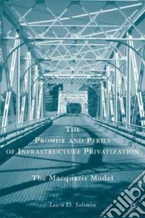 The Promise and Perils of Infrastructure Privatization libro in lingua di Solomon Lewis D.