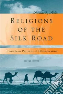 Religions of the Silk Road libro in lingua di Foltz Richard