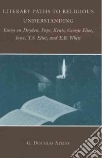 Literary Paths to Religious Understanding libro in lingua di Atkins G. Douglas