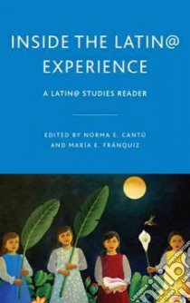 Inside the Latina Experience libro in lingua di Cantu Norma E. (EDT), Franquiz Maria E. (EDT)