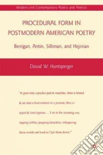 Procedural Form in Postmodern American Poetry libro in lingua di Huntsperger David W.