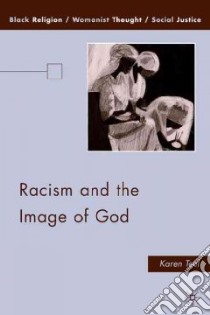 Racism and the Image of God libro in lingua di Teel Karen