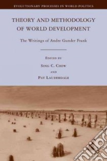 Theory and Methodology of World Development libro in lingua di Chew Sing C. (EDT), Lauderdale Pat (EDT)