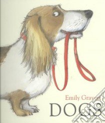 Dogs libro in lingua di Emily Gravett