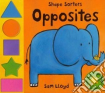 Shape Sorters: Opposites libro in lingua di Sam Lloyd
